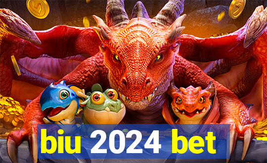 biu 2024 bet